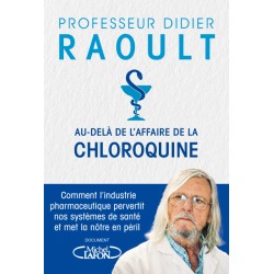 Au-delà de l'affaire de la chloroquine - Professeur Didier Raoult