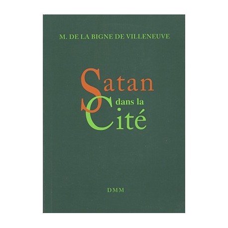 Satan dans la cité - M. De La Bigne De Villeneuve