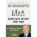 Avant qu'il ne soit trop tard - Emmanuel de Richoufftz