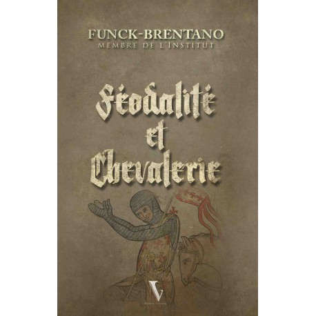Féodalité et chevalerie -  Funck-Brentano