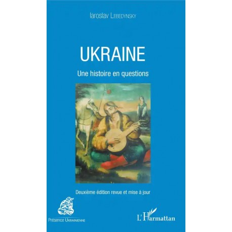 Ukraine - Une histoire en questions - Iaroslav Lebedynsky