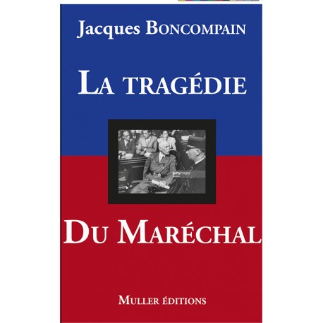 La tragédie du Maréchal - Jacques Boncompain