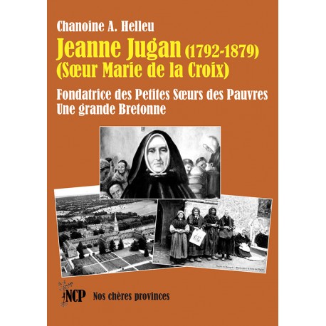 Jeanne Jugan (1792-1879) - Chanoine A. Helleu