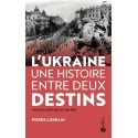 L'Ukraine une histoire entre deux destins - Pierre Lorrain