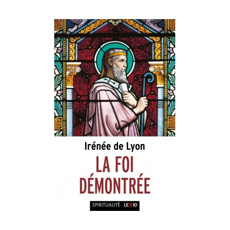 La foi démontrée - Irénée de Lyon (poche)
