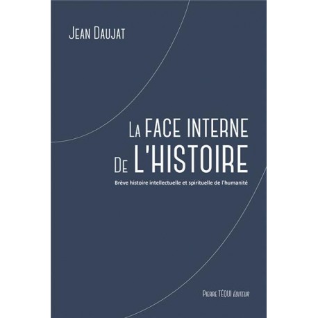 La face interne de l'histoire - Jean Daujat