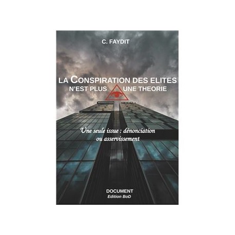 La conspiration des élites n'est plus une théorie - C. Faydit - 
