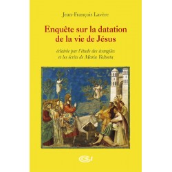 Enquête sur la datation de la vie de Jésus - Jean-François Lavère