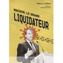 Macron le grand liquidateur - Alain Le Bihan