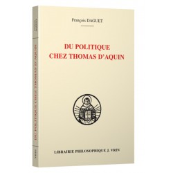 Du politique chez Thomas d'Aquin - François Daguet