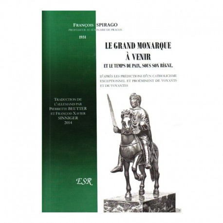 Le Grand Monarque à venir - François Spirago