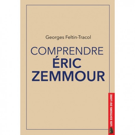 Comprendre Eric Zemmour - Georges Feltin-Tracol