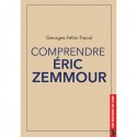 Comprendre Eric Zemmour - Georges Feltin-Tracol