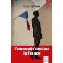 L'homme qui n'aimait pas la France - Roland Hureaux