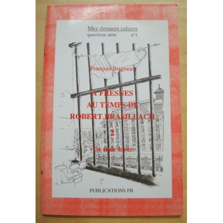 Mes derniers cahiers, quatrième série, n°1 - A Fresnes au temps de Robert Brasillach Tome 2 -François Brigneau