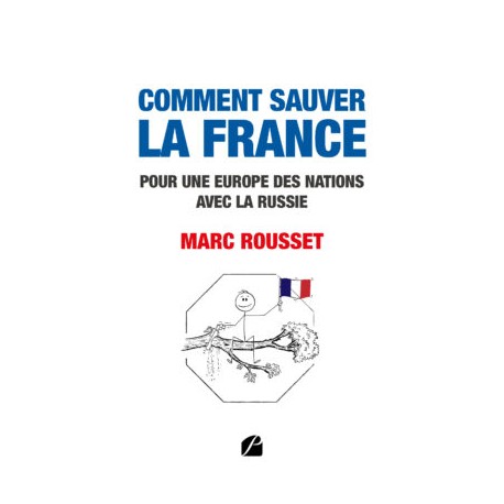 Comment sauver la France - Marc Rousset