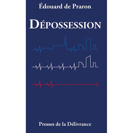 Dépossession - Edouard de Praron