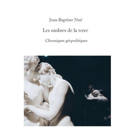 Les ombres de la terre  - Jean-Baptiste Noë