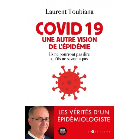 COVID 19 Une autre vision de l'épidémie -  Laurent Toubiana