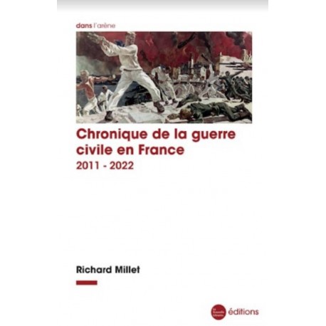 Chronique de la guerre civile 2011-2022 - Richard Millet