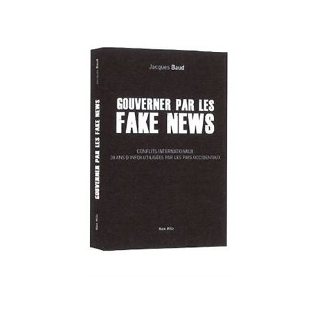 Gouverner par les fake news - Jacques Baud