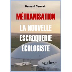 Méthanisation La nouvelle escroquerie écologique - Bernard Germain