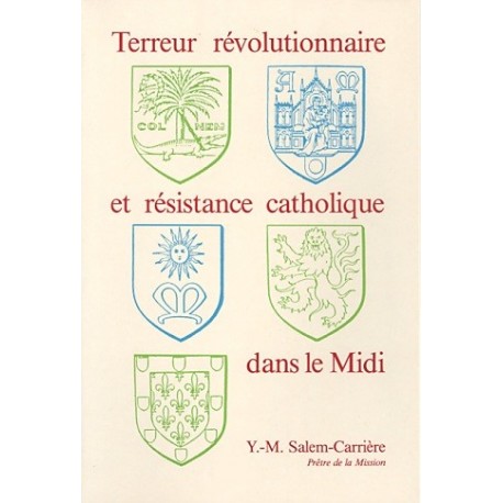 Terreur révolutionnaire et résistance catholique dans le Midi - Y.-M. Salem-Carrière - 