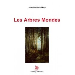 Les Arbres Mondes - Jean-Baptiste Mary