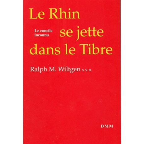 Le Rhin se jette dans le Tibre - Ralph M. Wiltgen S.V.D.