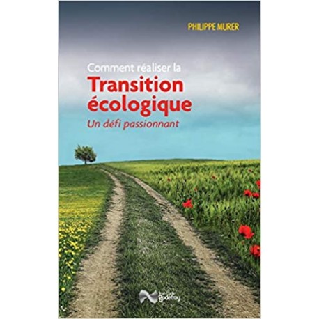 Comment réaliser la Transition écologique ? - Philippe Murer
