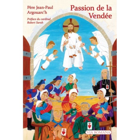 Passion de la Vendée - Père Jean-Paul Argouac'h