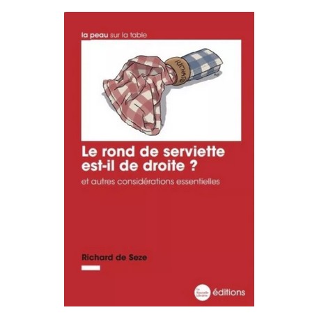 Le rond de serviette est-il de droite ? - Richard de Seze