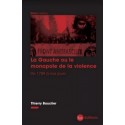 La Gauche ou le monopole de la violence  - Thierry Bouclier