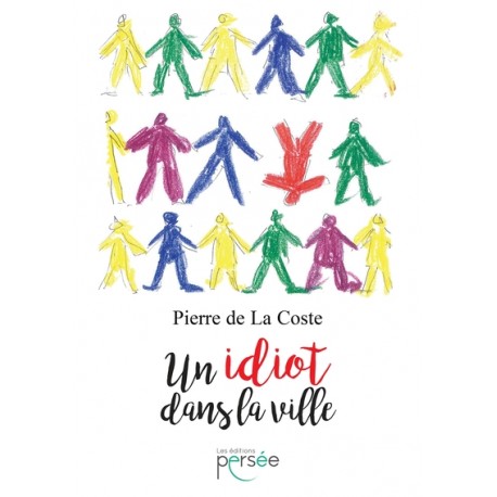 Un idiot dans la ville - Pierre de La Coste