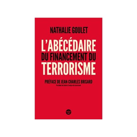 L'Abécédaire du financement du terrorisme - Nathalie Goulet