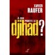 A qui profite le djihad ? - Xavier Raufer