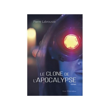 Le clone de l'Apocalypse - Pierre Labrousse