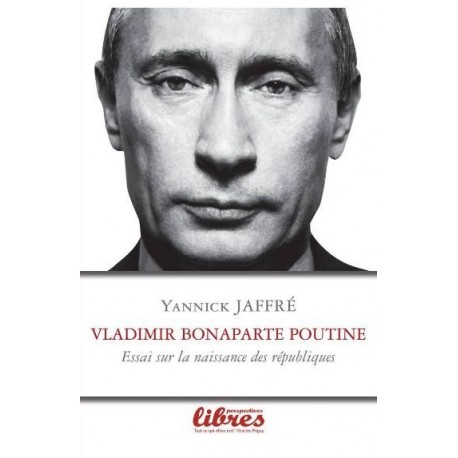 Vladimir Bonaparte Poutine - Yannick Jaffré