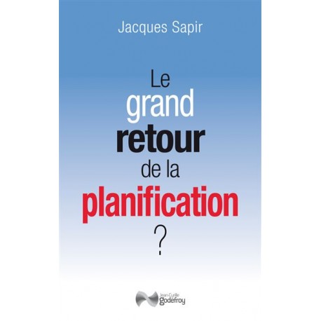 Le grand retour de la planification ? - Jacques Sapir