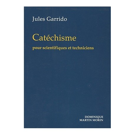 Catéchisme pour scientifiques et techniciens - Jules Garrido