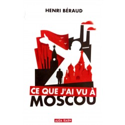 Ce que j'ai vu à Moscou - Henri Béraud