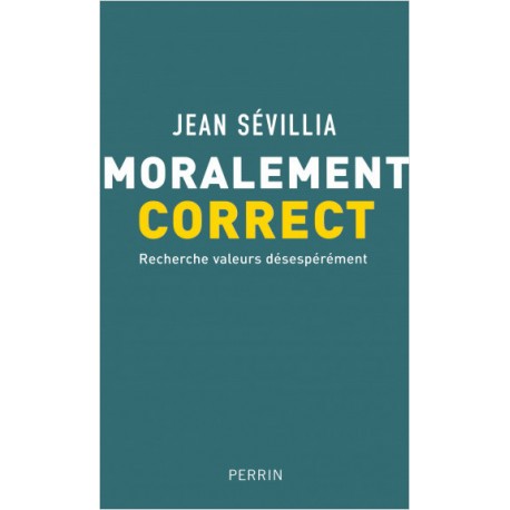 Moralement correct - Jean Sévillia