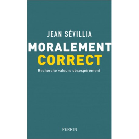 Moralement correct - Jean Sévillia
