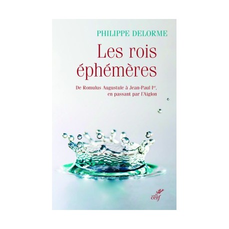 Les rois éphémères - Philippe Delorme