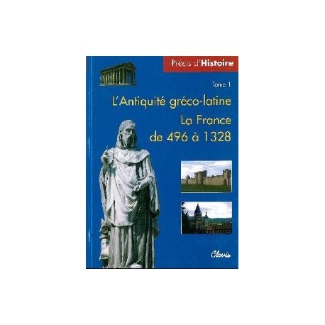  Précis d'histoire tome I - L'Antiquité gréco-latine / La France de 496 à 1328
