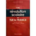 Cette révolution scolaire qui tue la France - Claude Meunier-Berthelot