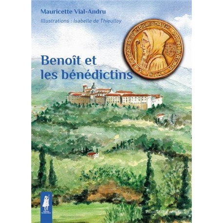 Benoît et les Bénédictins - Mauricette Vial-Andru, Isabelle de Thieulloy
