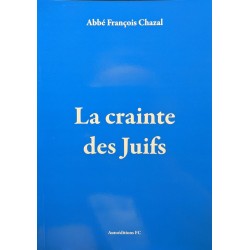 La crainte des Juifs - Abbé François Chazal