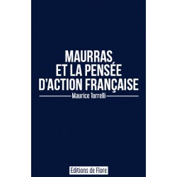 Maurras et la pensée d'Action française - Maurice Torrelli