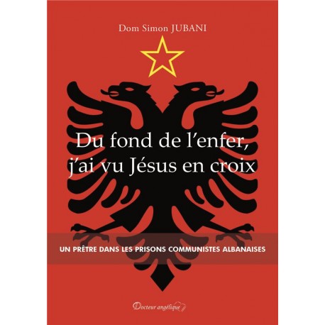 Du fond de l'enfer, j'ai vu Jésus en croix - Dom Simon Jubani
